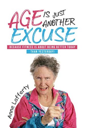 Age is just another excuse - Book by Anne Lafferty